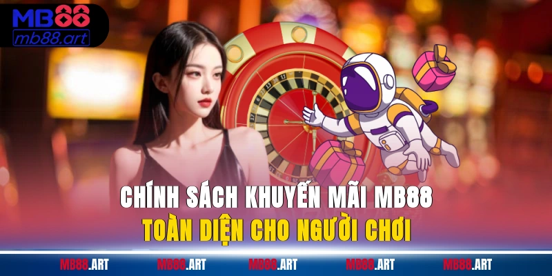 Chính sách khuyến mãi MB88 toàn diện cho người chơi