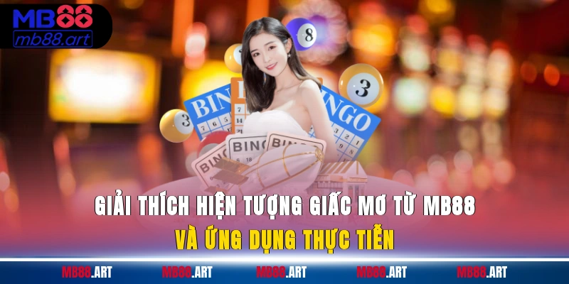 Giải thích hiện tượng giấc mơ từ MB88 và ứng dụng thực tiễn