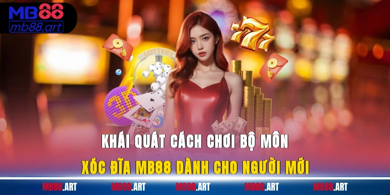 Khái quát cách chơi xóc đĩa MB88 dành cho người mới