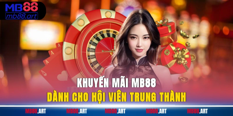 Khuyến mãi MB88 dành cho hội viên trung thành