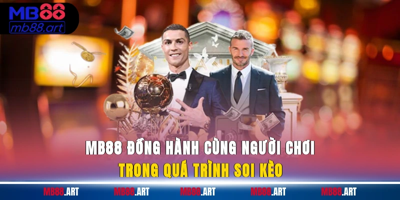 MB88 đồng hành cùng người chơi trong quá trình soi kèo
