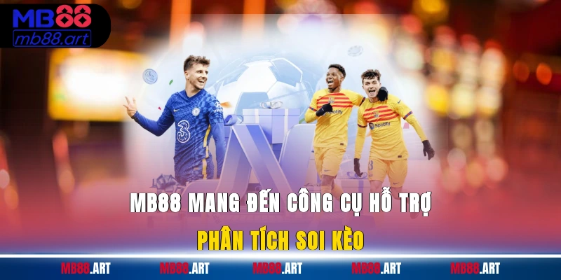 MB88 mang đến công cụ hỗ trợ phân tích soi kèo
