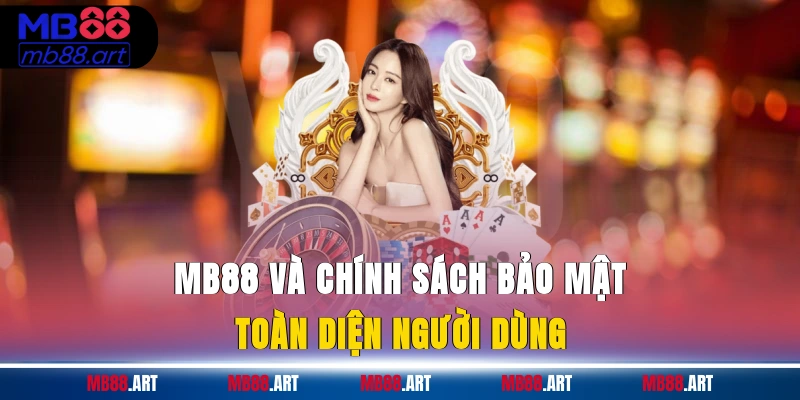 MB88 và chính sách bảo mật toàn diện người dùng