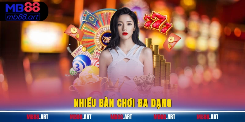 Nhiều bàn chơi đa dạng