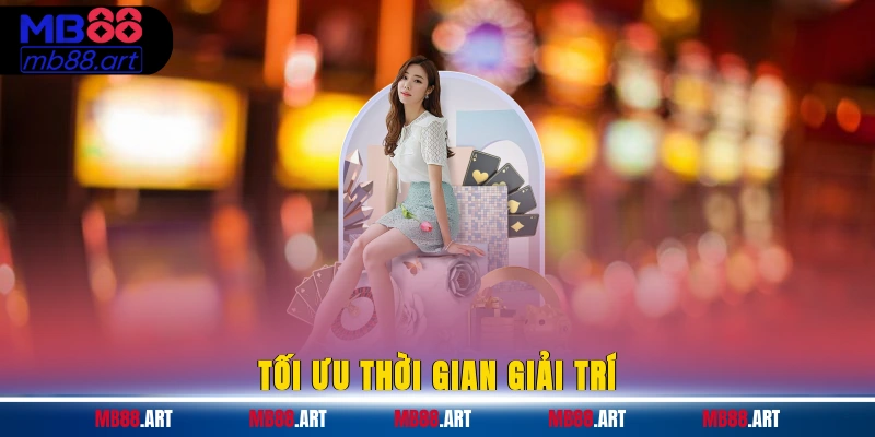 Tối ưu thời gian giải trí