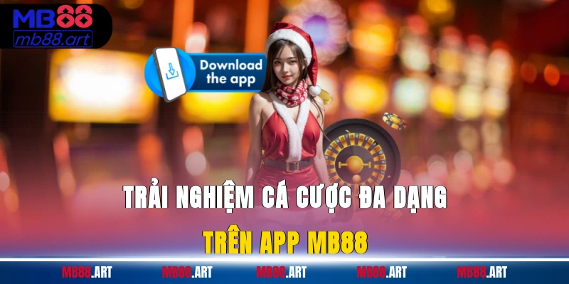 Trải nghiệm cá cược đa dạng trên app MB88