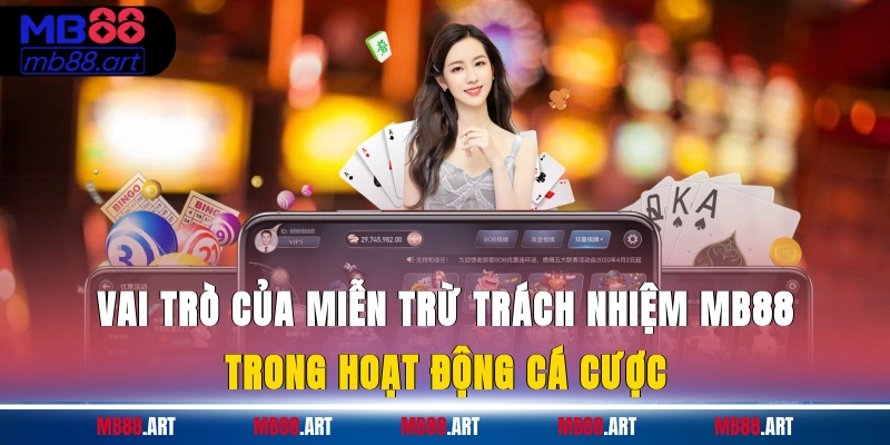 Vai trò của miễn trừ trách nhiệm MB88 trong hoạt động cá cược